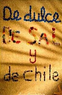 De dulce, de sal y de chile (Paperback, 1st)