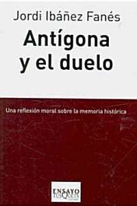 Antigona y el duelo/ Antigone and the Duel (Paperback, 1st)