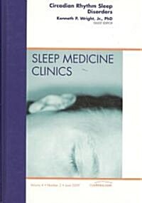 Circadian Rhythm Sleep Disorders, An Issue of Sleep Medicine Clinics (Hardcover)
