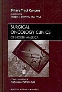 Biliary Tract Cancers, an Issue of Surgical Oncology Clinics: Volume 18-2 (Hardcover)
