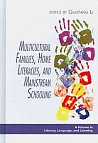 Multicultural Families, Home Literacies, and Mainstream Schooling (Hc) (Hardcover)