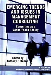 Emerging Trends and Issues in Management Consulting: Consulting as a Janus-Faced Reality (Hc) (Hardcover)