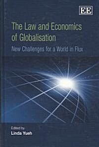 The Law and Economics of Globalisation : New Challenges for a World in Flux (Hardcover)