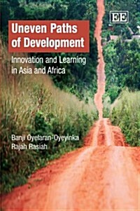 Uneven Paths of Development : Innovation and Learning in Asia and Africa (Hardcover)