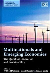 Multinationals and Emerging Economies : The Quest for Innovation and Sustainability (Hardcover)