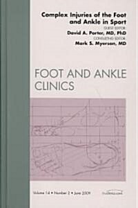 Complex Injuries of the Foot and Ankle in Sport, An Issue of Foot and Ankle Clinics (Hardcover)
