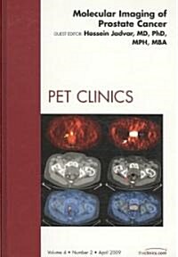 Molecular Imaging of Prostate Cancer, an Issue of Pet Clinics (Hardcover, New)