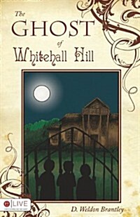 The Ghost of Whitehall Hill (Paperback)