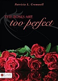 The Roses Are Too Perfect (Paperback)