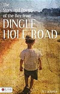 The Story and Poems of the Boy from Dingle Hole Road (Paperback)