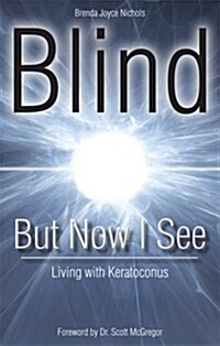 Blind But Now I See: Living with Keratoconus (Paperback)