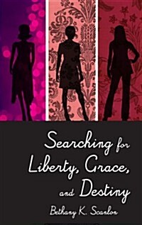 Searching for Liberty, Grace, and Destiny (Paperback)