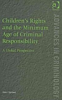Children’s Rights and the Minimum Age of Criminal Responsibility : A Global Perspective (Hardcover)