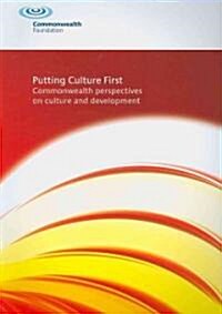 Putting Culture First: Commonwealth Perspectives on Culture and Development (Paperback)