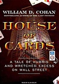 House of Cards: A Tale of Hubris and Wretched Excess on Wall Street (MP3 CD)