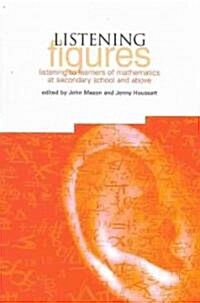 Listening Figures : Listening to Learners of Mathematics at Secondary School and Above (Paperback)