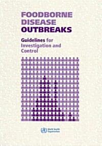Foodborne Disease Outbreaks: Guidelines for Investigation and Control (Paperback)