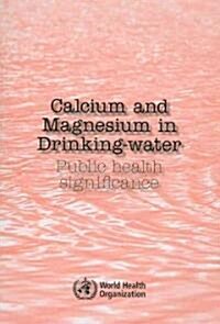 Calcium and Magnesium in Drinking Water: Public Health Significance (Paperback)
