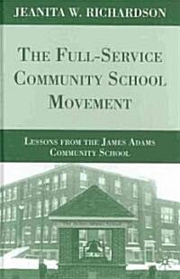 The Full-Service Community School Movement : Lessons from the James Adams Community School (Hardcover)