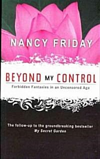 Beyond My Control: Forbidden Fantasies in an Uncensored Age (Paperback)