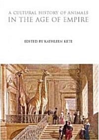 A Cultural History of Animals in the Age of Empire (Hardcover)