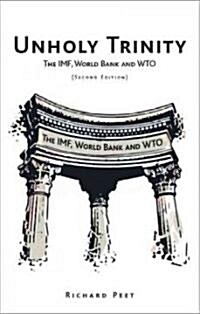 Unholy Trinity : The IMF, World Bank and WTO (Paperback, Second Edition)