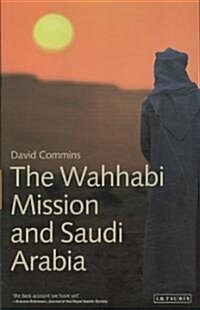 The Wahhabi Mission and Saudi Arabia (Paperback)