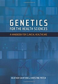 Genetics for the Health Sciences : A Handbook for Clinical Healthcare (Paperback)