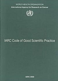 IARC Code of Good Scientific Practice (Paperback)