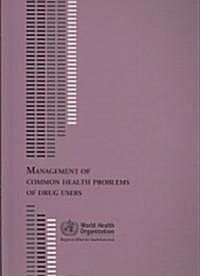 Management of Common Health Problems of Drug Users (Paperback)