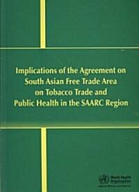 Implications of Safta on Tobacco Trade and Public Health in the Saarc Region (Paperback)