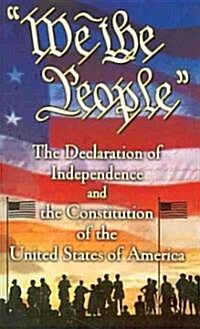 We the People: The Declaration of Independence and the Constitution of the United States of America (Mass Market Paperback)