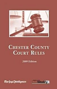 2009 Chester County Court Rules (Paperback)