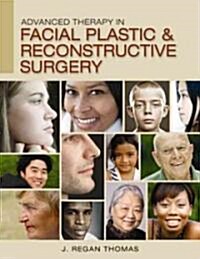 Advanced Therapy in Facial Plastic and Reconstructive Surgery (Hardcover)