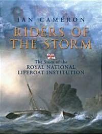 Riders of the Storm: The Story of the Royal National Lifeboat Institution (Paperback)