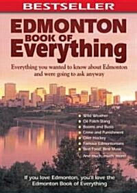 Edmonton Book of Everything: Everything You Wanted to Know about Edmonton and Were Going to Ask Anyway (Paperback)