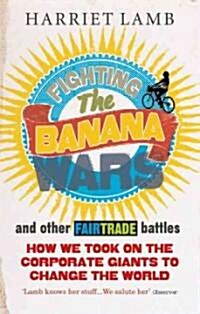 Fighting the Banana Wars and Other Fairtrade Battles (Paperback)