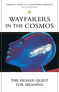 Wayfarers in the Cosmos: The Human Quest for Meaning (Paperback)