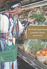 The World Upside Down / Le Monde a lEnvers (Hardcover)