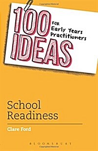 100 Ideas for Early Years Practitioners: School Readiness (Paperback)