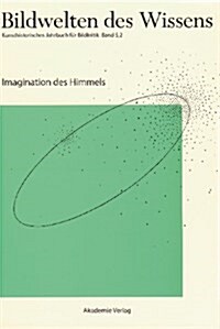 Bildwelten Des Wissens, Band 5,2, Imagination Des Himmels (Paperback)