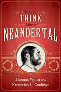 How to Think Like a Neandertal (Paperback)