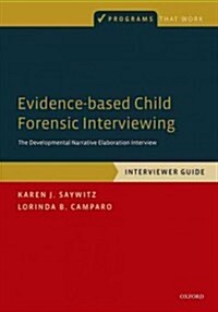 Evidence-Based Child Forensic Interviewing: The Developmental Narrative Elaboration Interview (Paperback)