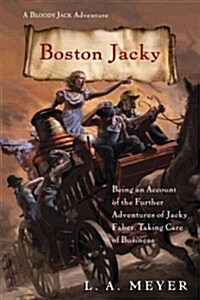 [중고] Boston Jacky: Being an Account of the Further Adventures of Jacky Faber, Taking Care of Business (Hardcover)