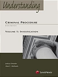 Understanding Criminal Procedure, Vol 1: Investigation (Paperback, 6)