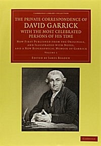 The Private Correspondence of David Garrick with the Most Celebrated Persons of his Time 2 Volume Set : Now First Published from the Originals, and Il (Package)