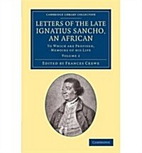 Letters of the Late Ignatius Sancho, an African 2 Volume Set : To Which Are Prefixed, Memoirs of his Life (Package)