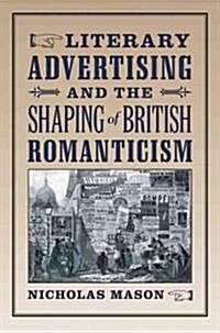 Literary Advertising and the Shaping of British Romanticism (Hardcover)