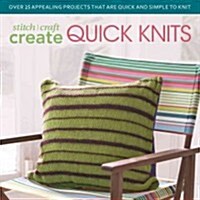 Stitch, Craft, Create Quick Knits: Over 25 Appealing Projects That Are Quick and Simple to Knit (Paperback)