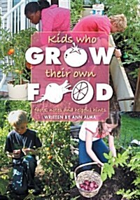 Kids Who Grow Their Own Food: Facts, Notes and Helpful Hints (Paperback)